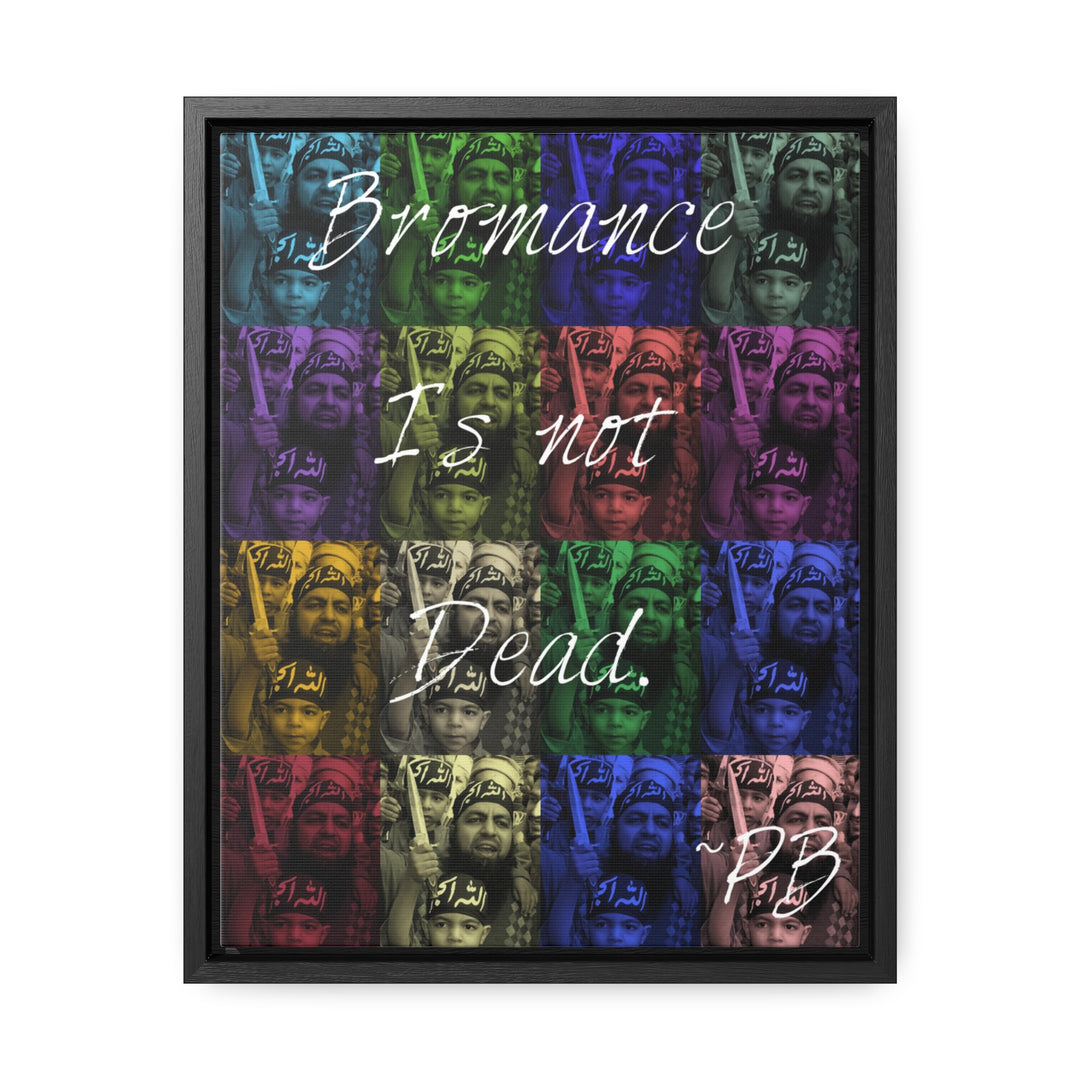 "Bromance Is Not Dead." Gallery Wrapped/Framed Canvas