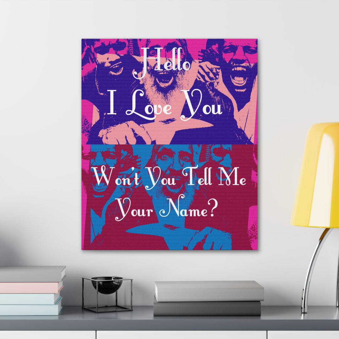 "Won't You Tell Me Your Name?" Gallery Wrapped Canvas