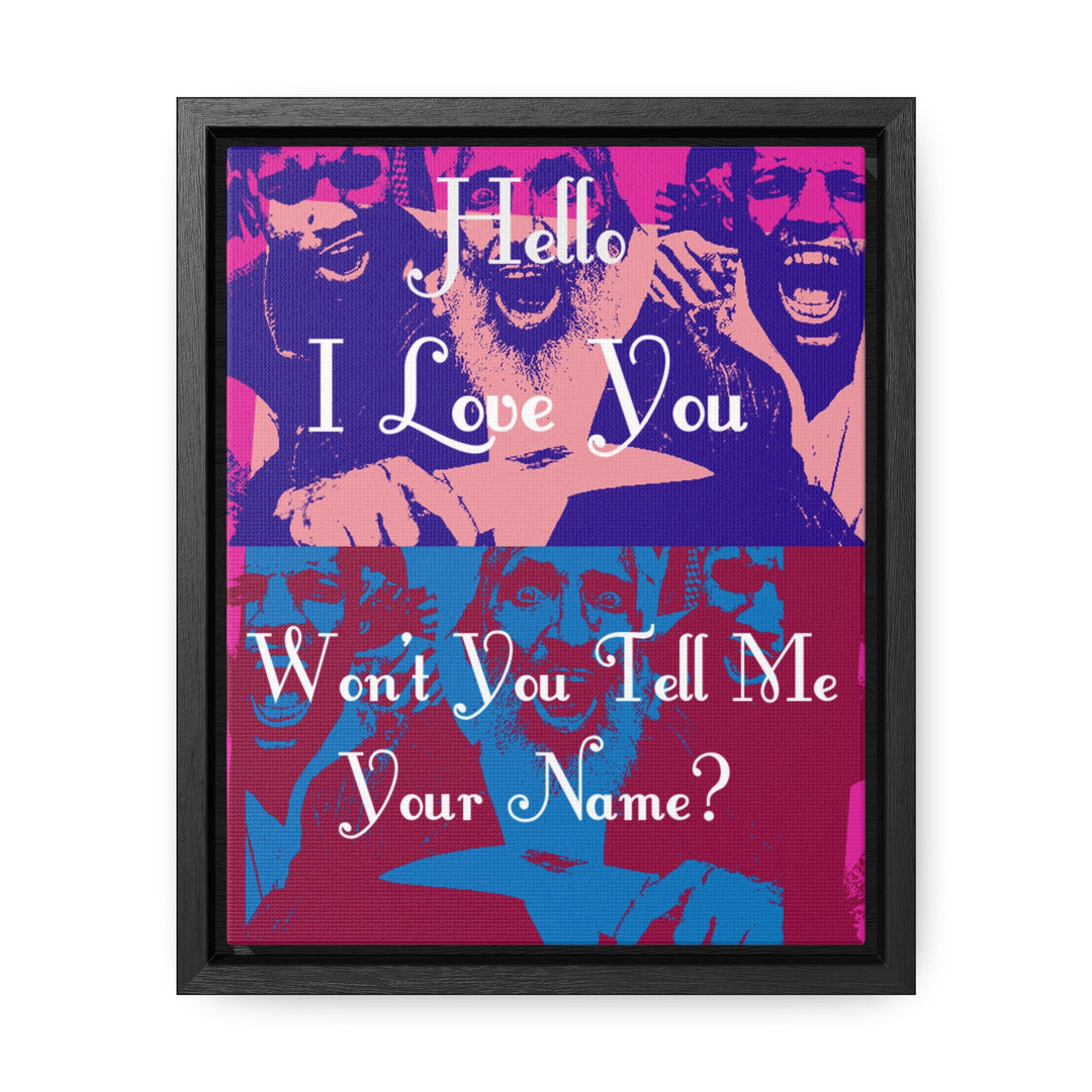 "Won't You Tell Me Your Name?" Gallery Wrapped/Framed Canvas