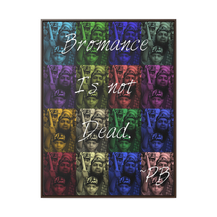 "Bromance Is Not Dead." Gallery Wrapped/Framed Canvas