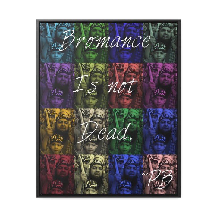 "Bromance Is Not Dead." Gallery Wrapped/Framed Canvas