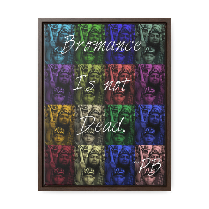 "Bromance Is Not Dead." Gallery Wrapped/Framed Canvas