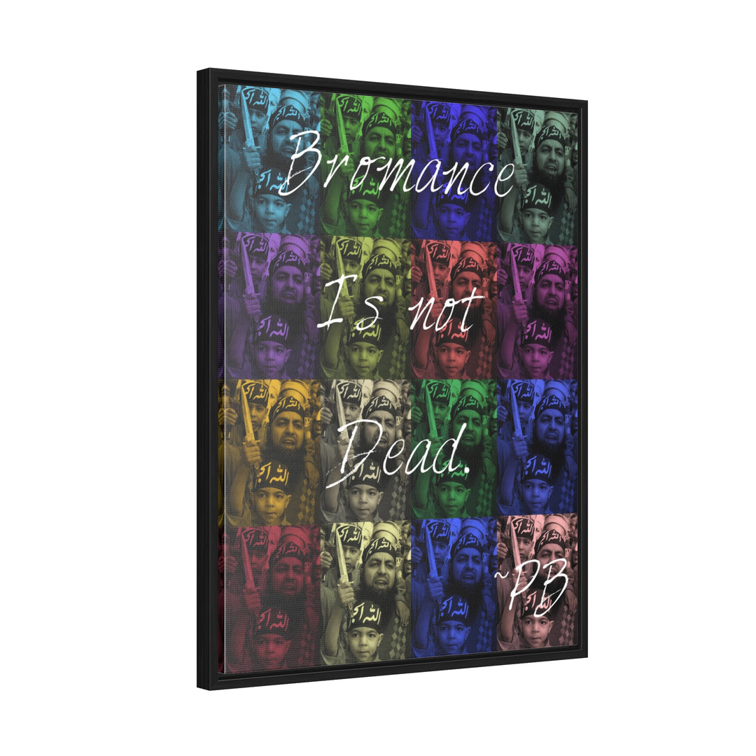 "Bromance Is Not Dead." Gallery Wrapped/Framed Canvas