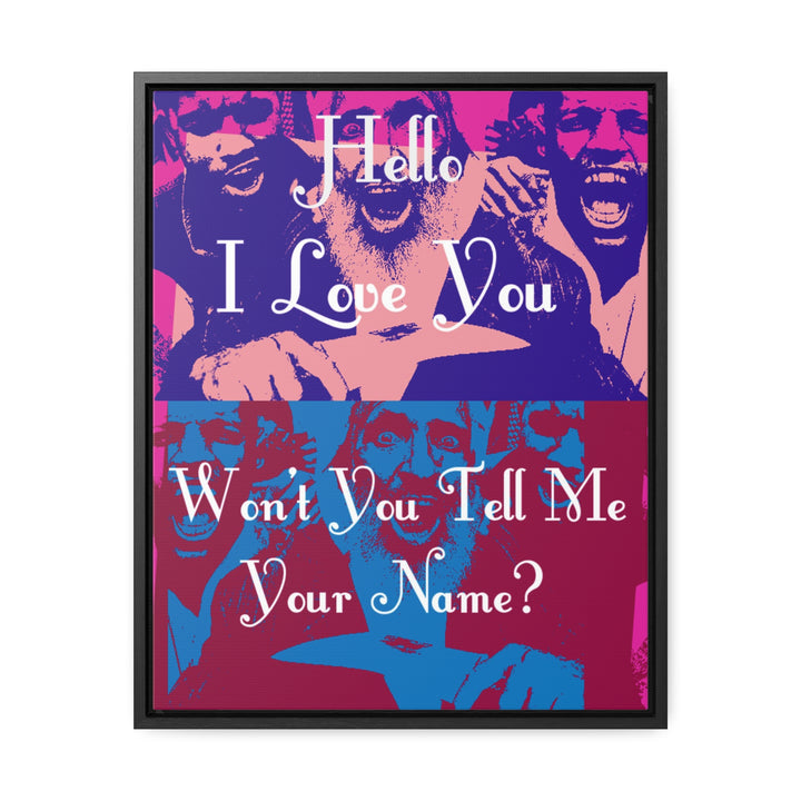 "Won't You Tell Me Your Name?" Gallery Wrapped/Framed Canvas