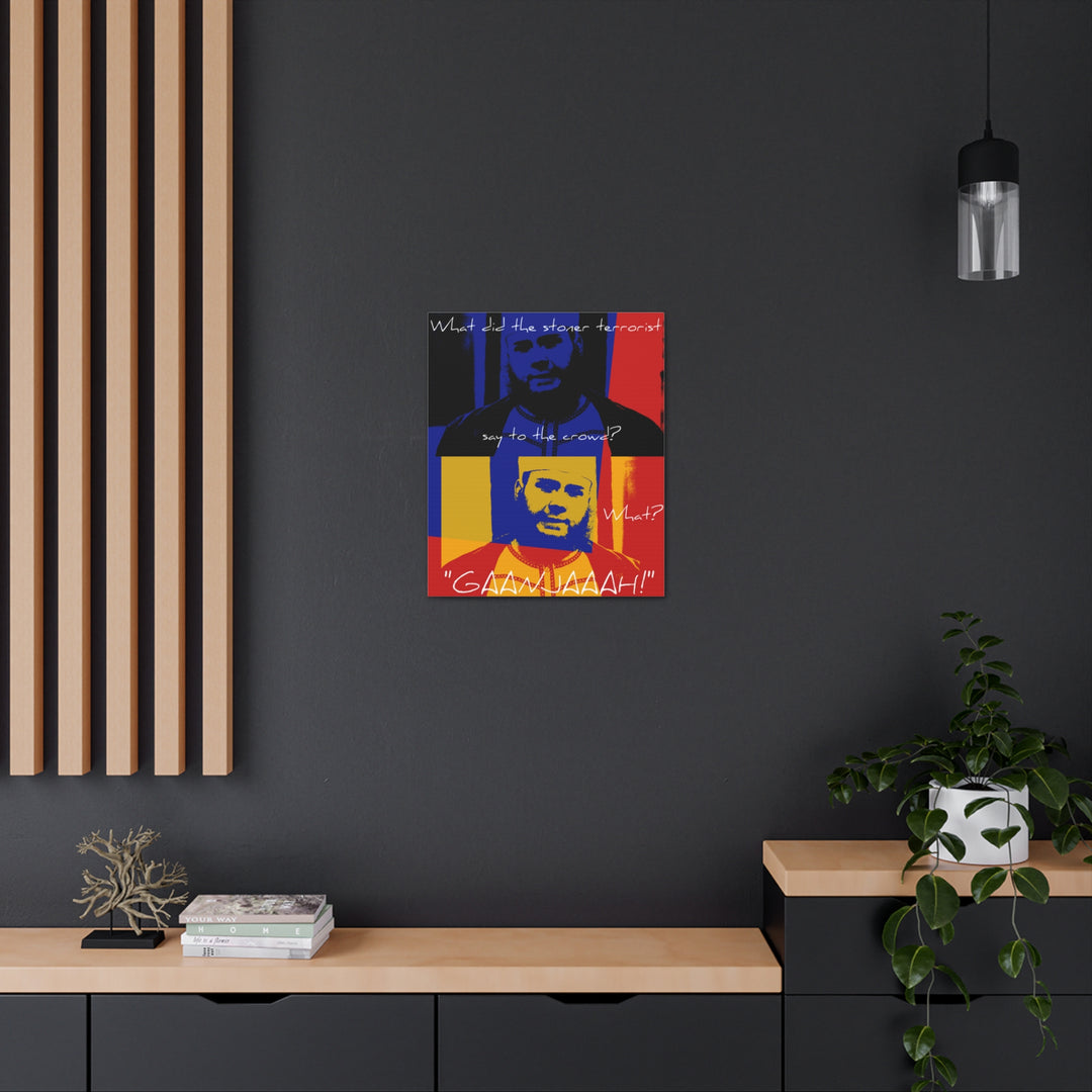 "Stoner Terrorist" Gallery Wrapped Canvas