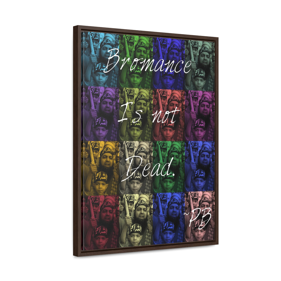 "Bromance Is Not Dead." Gallery Wrapped/Framed Canvas