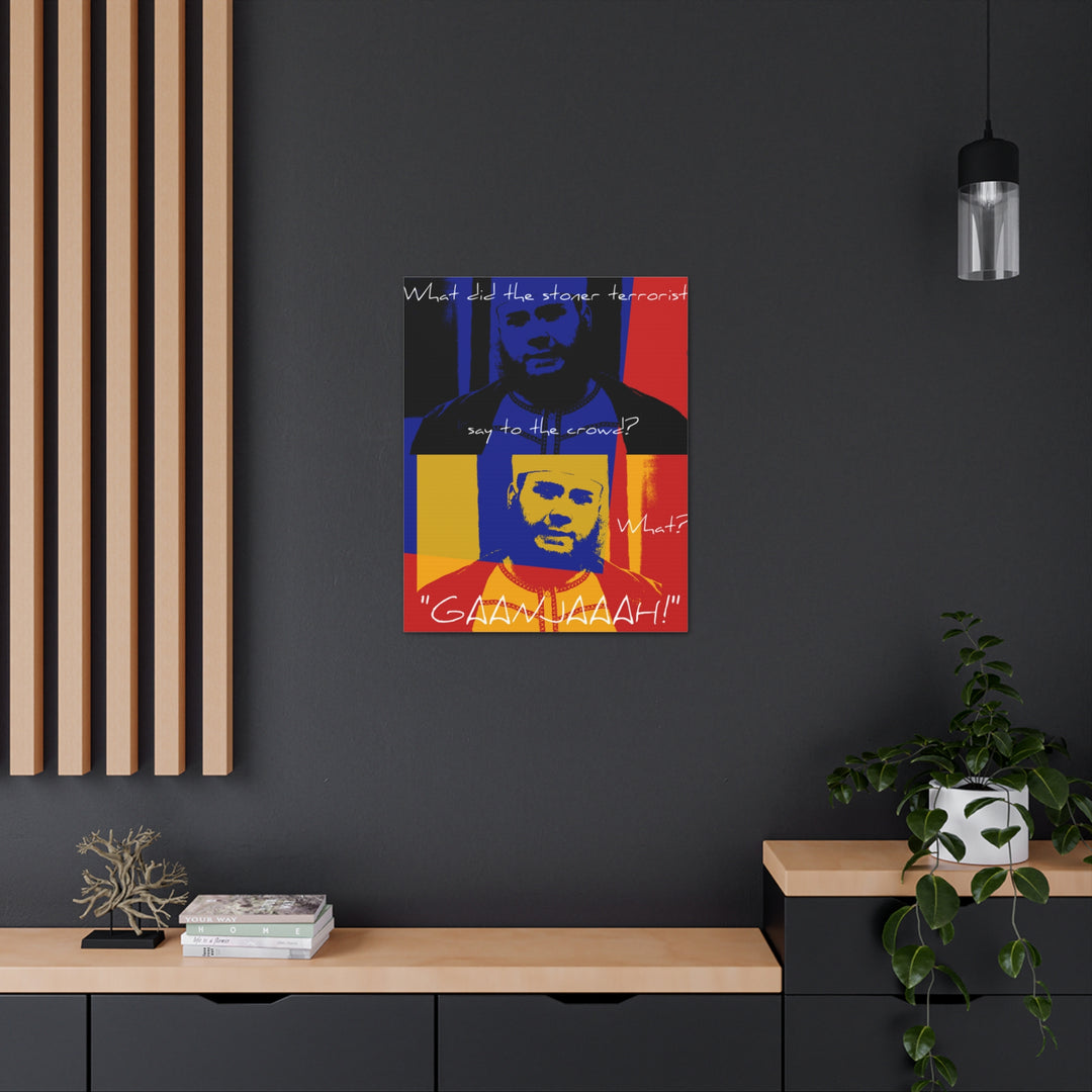 "Stoner Terrorist" Gallery Wrapped Canvas