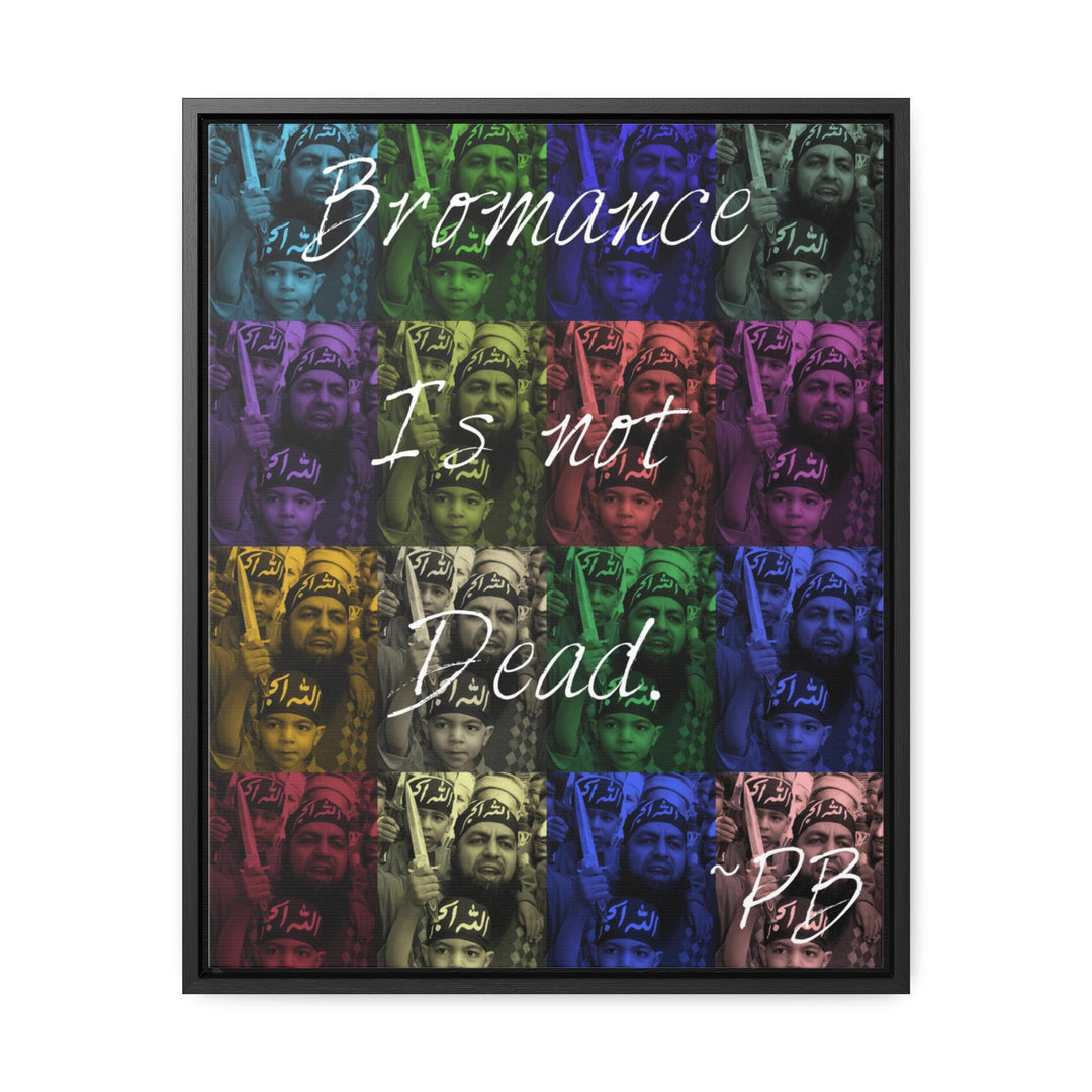 "Bromance Is Not Dead." Gallery Wrapped/Framed Canvas