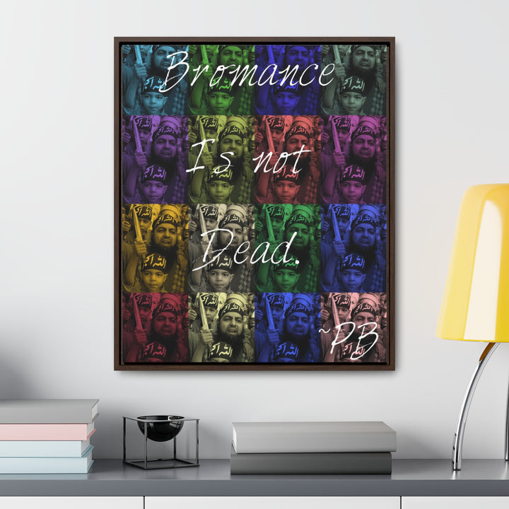 "Bromance Is Not Dead." Gallery Wrapped/Framed Canvas