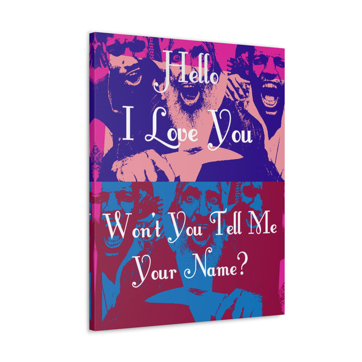 "Won't You Tell Me Your Name?" Gallery Wrapped Canvas