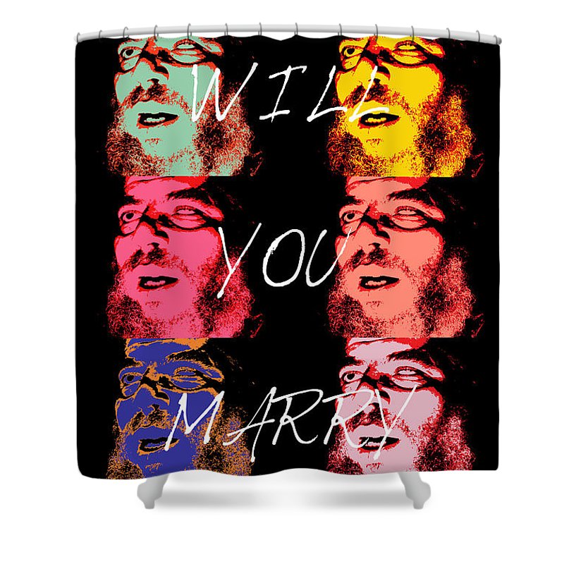 Will You Marry Me? - Shower Curtain