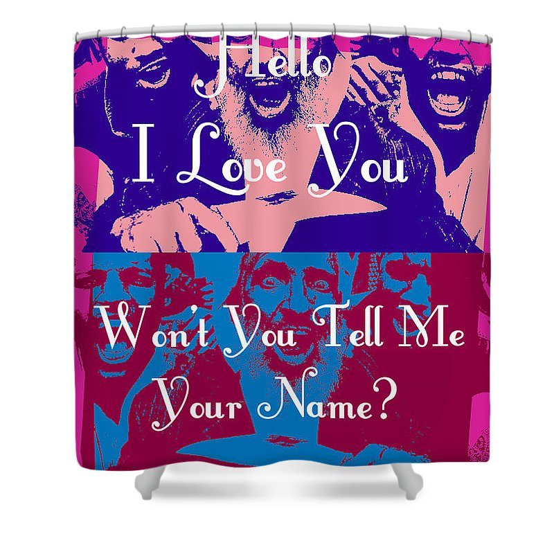 Won't You Tell Me Your Name? - Shower Curtain